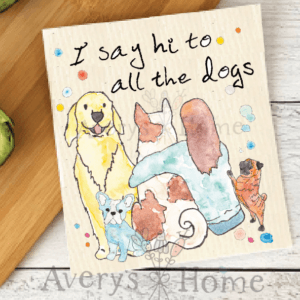 Avery’s Home – I like to say hi to Dogs Swedish Dishcloth